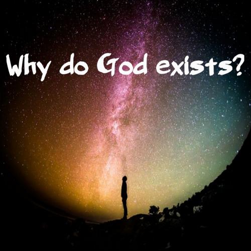 Why do God exist